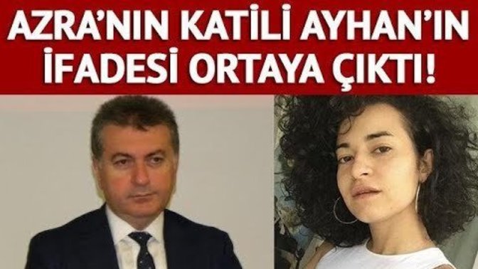 Azra Gülendam Haytaoğlu'nu öldüren Mustafa Murat Ayhan'ın ifadesi ortaya çıktı. İzlediniz mi?