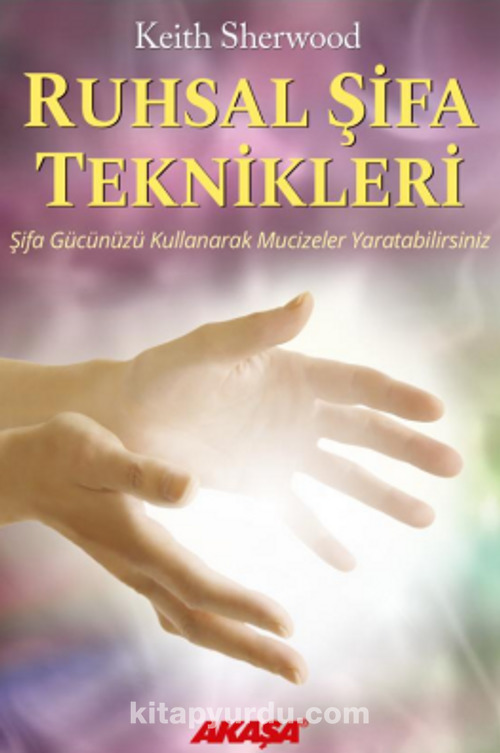 Ruhsal Şifa Teknikleri - Keith Sherwood (Bilgi ve teknik)