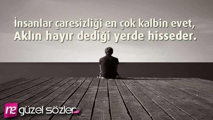 Bir insanın en çaresiz olduğu an nedir?