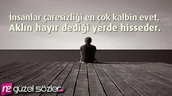 Bir insanın en çaresiz olduğu an nedir?