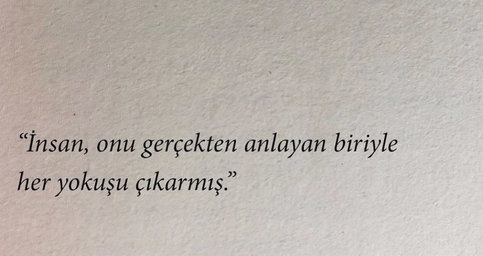 Sizi gerçekten anlayan birini bulmak zormudur?