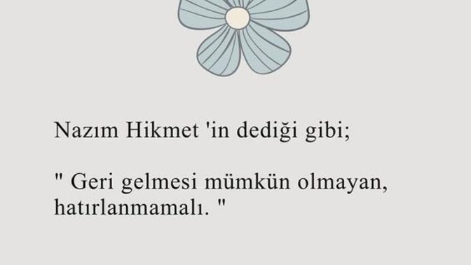 Adını arada bir de olsa andığınız birileri var mı? peki onu nasıl hatırlıyorsunuz?
