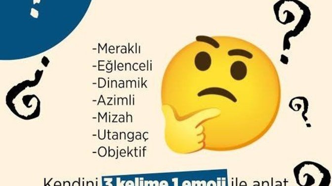 Kendini üç kelime bir emoji ile anlat desem ne dersin?