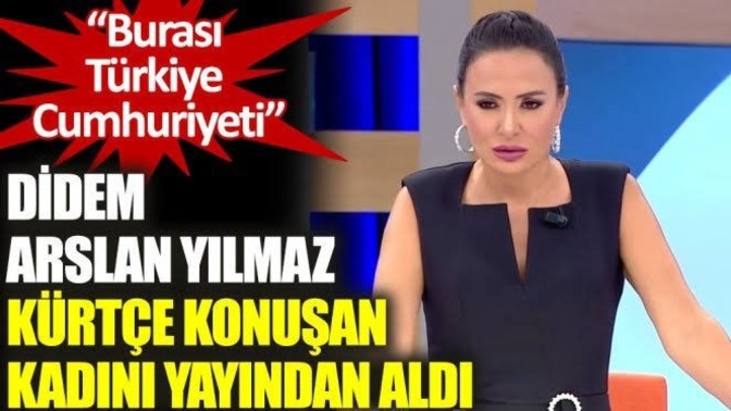 Didem Arslan Yılmaz, Kürtçe konuşan konuğu yayından aldı bu cibiliyetsiz hakkında ne düşünüyorsunuz?