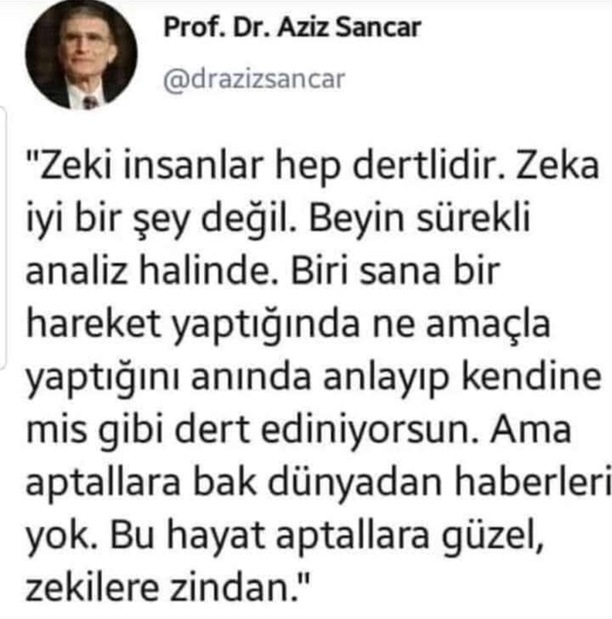 Ben Aziz Sancarın böyle bir sözü olduğuna inanmıyorum.