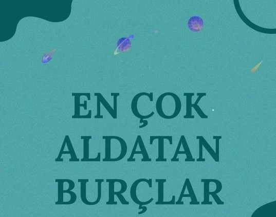 Hangi burç hangi derecede aldatıyor?