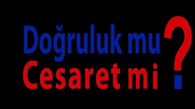 Doğruluk mu cesaret mi oynayalım mı?