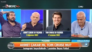 Gündemi karıştıran tartışma! Sizce Ahmet Çakar mı yoksa Tom Cruise mi?