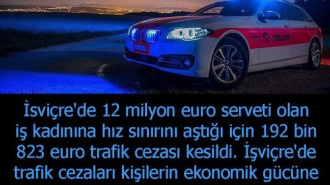İsviçre'de trafik cezaları kişilerin ekonomik gücüne göre belirleniyormuş. Siz ne düşünüyorsunuz?