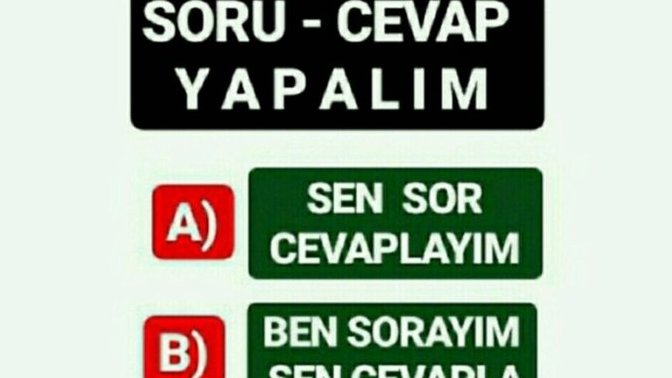 Soru cevap ne dersin?