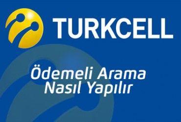 Turkcell ödemeli arama nasıl yapılır?