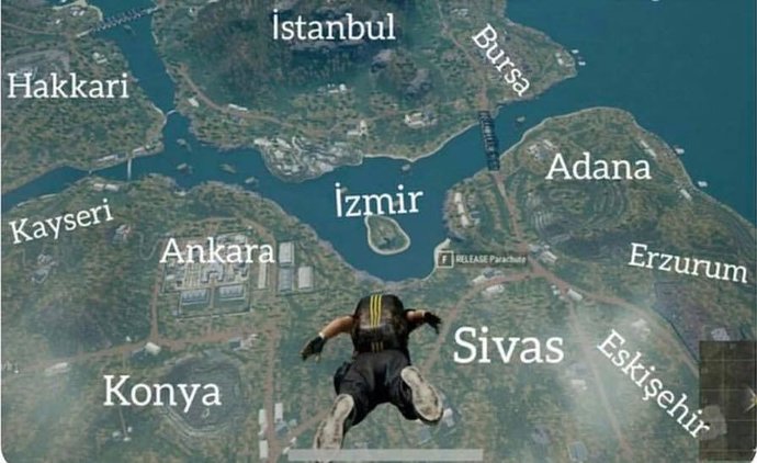 Pubg oynuyorsunuz, oyun sizi Türkiyeye attı. Hangi şehre gidersin?