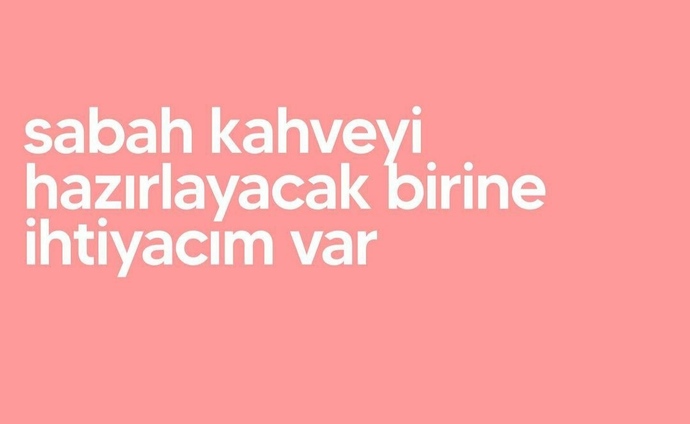 Bu aralar sizin en çok neye ihtiyacınız var?