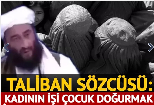 Taliban sözcüsü kadınların işinin çocuk doğurmak ve ahlaka uygun çocuklar yetiştirmek olduğunu söyledi! Ne düşünüyorsunuz?