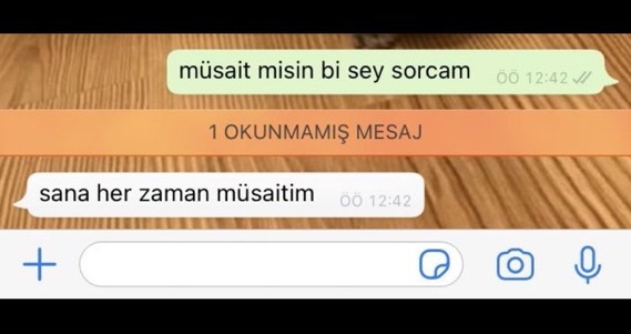 Sana her zaman müsaitim dediğiniz biri var mı?