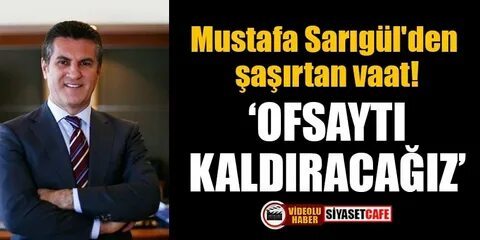 Mustafa Sarıgül Ofsaytı kaldıracağız dedi! Oy verir misiniz?