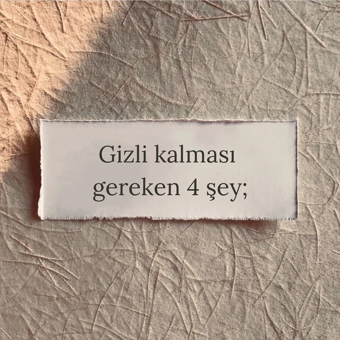 Hayatımızda gizli kalması gereken dört şey nedir?