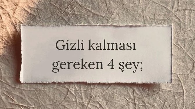 Hayatımızda gizli kalması gereken dört şey nedir?