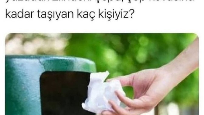 Çöp kutusu bulamayınca çöpü yere atar misiniz?