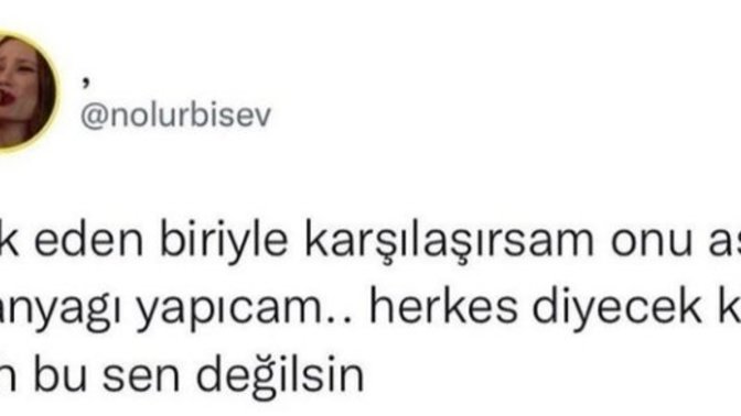 Aşkınızı hak eden birini buldunuz mu yoksa hâlâ peşinde misiniz?