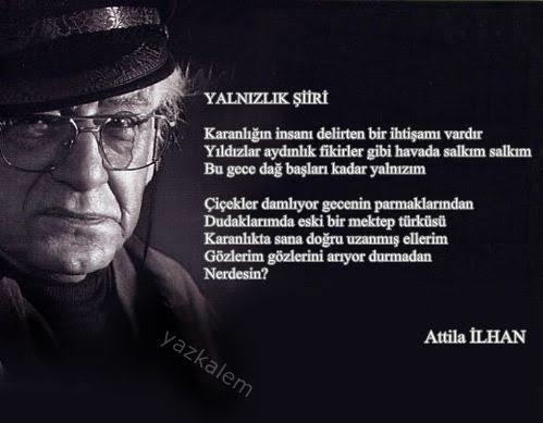 Bugün şair, yazar ve çağdaş düşünür Attila İlhan’ın 16. ölüm yıl dönümü. Onun şiir ve sözlerini paylaşalım mı?