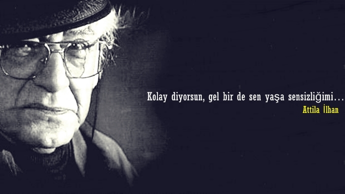 Bugün şair, yazar ve çağdaş düşünür Attila İlhan’ın 16. ölüm yıl dönümü. Onun şiir ve sözlerini paylaşalım mı?