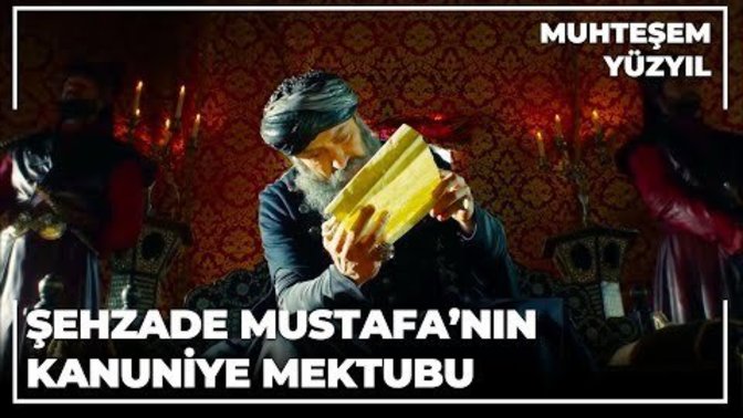 Şehzade Mustafa gerçekte de babasına bu mektubu yazmış mıydı?