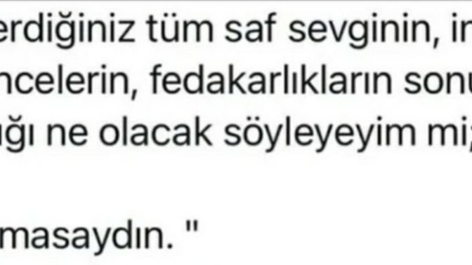 Yaptığınız fedakarlıkların çöp olmasından korkar mısın?