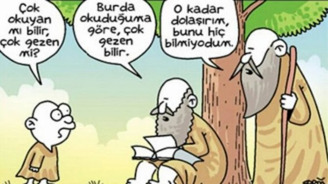 Çok okuyan mı bilir, çok gezen mi?