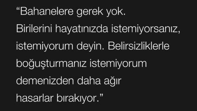 Seni istemiyorum demek neden bu kadar zor, insanı neden belirsizliklerle baş başa bırakırlar?