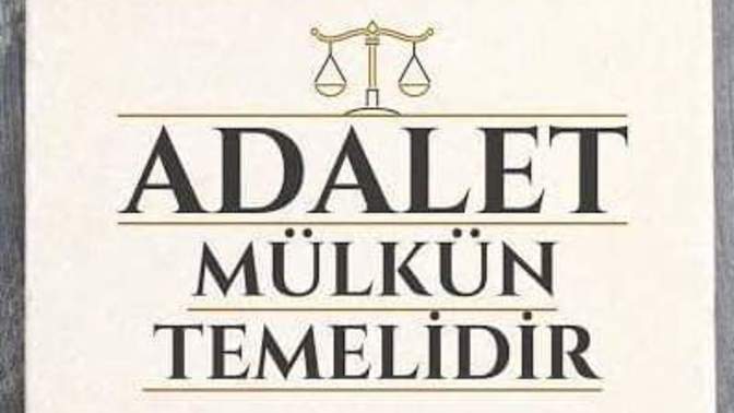 "Adalet mülkün temelidir" sözü sizin için ne ifade ediyor?