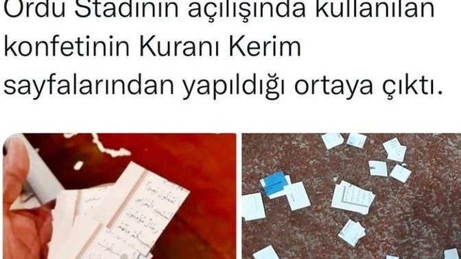 Ordu stadının açılışında kullanılan konfetilerin, Kuran-ı Kerim sayfalarından oluştuğu iddiasını gördünüz mü?