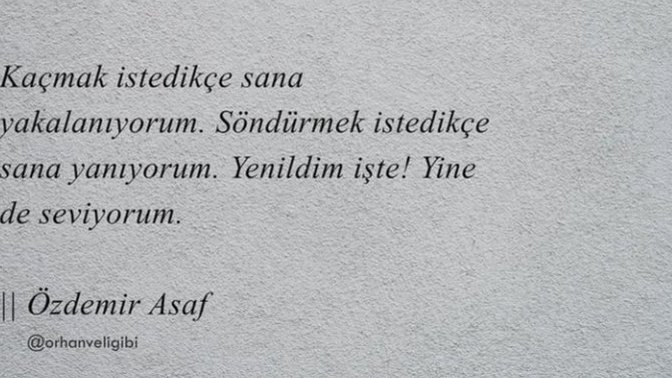 Her şeye rağmen yine, yeniden yenildiğiniz biri var mı?