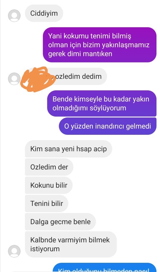 Hiç sevgilim olmadı ama biri fakeden seni çok özledim tenini kokunu özledim falan yazmış sizce dalga mı geçiyor beni mi deniyor?
