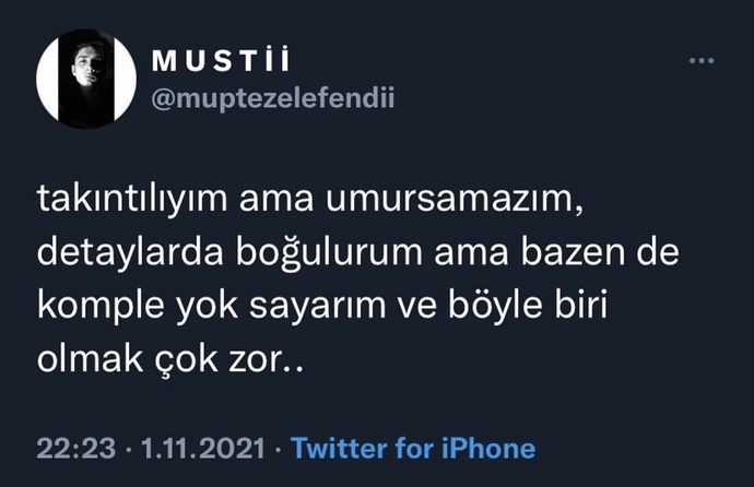 İflah olmaz bir umursamaz mısın, her şeyi kafaya takan mı 😉 ?