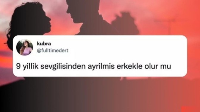 9 yıllık sevgilisinden ayrılmış biriyle olur mu?