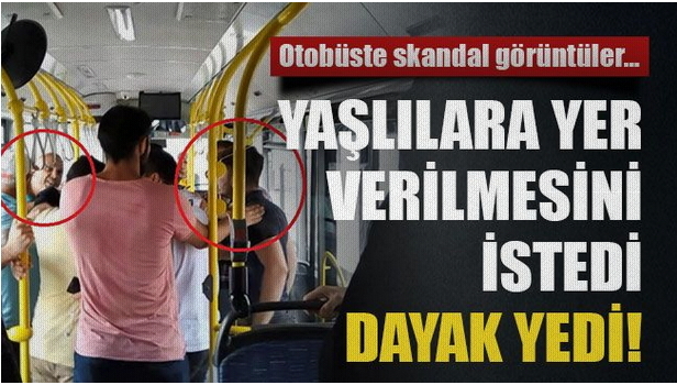 Yaşlılara yer verin dedi, dayak yedi! Otobüste yer veriyor musunuz?