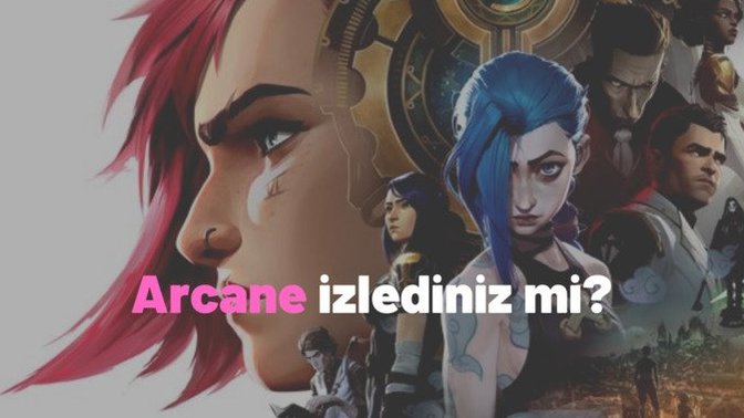 League Of Legends'ın dizisi yayınlandı! Arcane izlediniz mi?