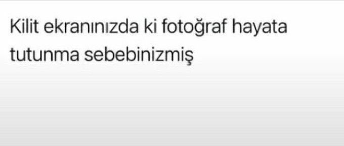 Kilit ekranınızdaki fotoğraf, hayata tutunma sebebinizmiş. Doğru mu?