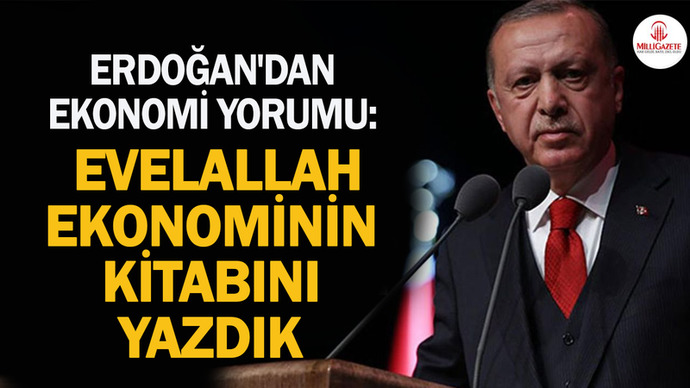 Erdoğandan millet aç diyenlere kapak niteliğinde yanıt, Ekonominin kitabını yazdık ?