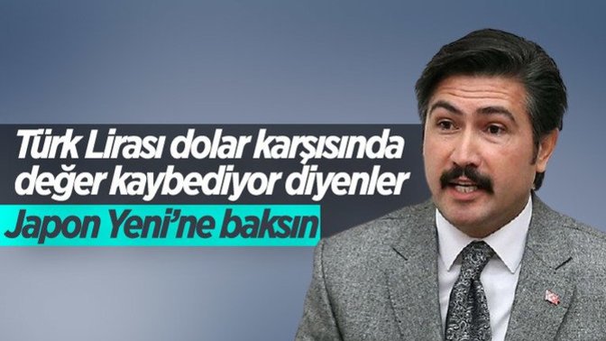 AK Parti Grup Başkanvekili: "Japonya'da dolar kuru 114 yen demek ki kur ile değerlendirmeyeceksiniz" dedi! Sizce haklı mı?