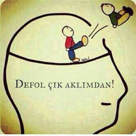 Defol çık aklımdan! dedirten biri var mı?