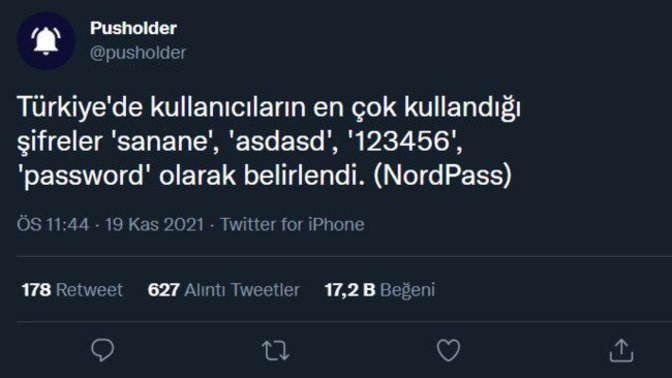 Türkiye'de en çok "Sanane, 123456" şifreleri kullanılıyormuş. Siz nasıl şifreler kullanıyorsunuz?