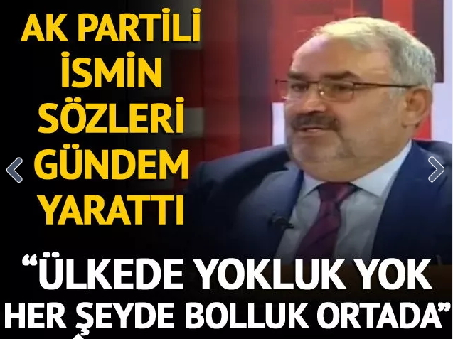 Konya milletvekili Etyemez: Ülkede yokluk denen bir şey yoktur dedi! Sizce doğru mu?