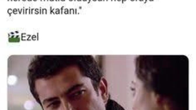 Ezel dizisini izlediniz mi aklınizda kalan sevdiğiniz ezel repliği hangisi?