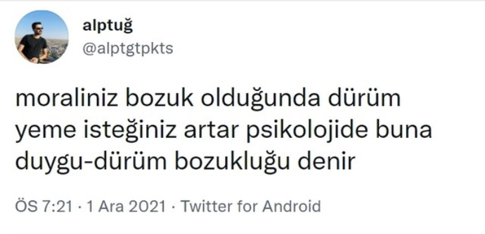 Moraliniz olmadığı zamanlarda yemek yeme isteği gelir mi size?