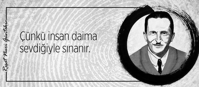 Bugün Reşat Nuri Güntekinin ölüm yıl dönümü. Reşat Nuri Güntekinin eserlerini hiç okudunuz mu?