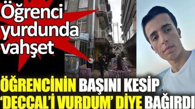 Öğrenciyi öldürdü, "Deccal'i vurdum dedi!" Ülkece nereye gidiyoruz?