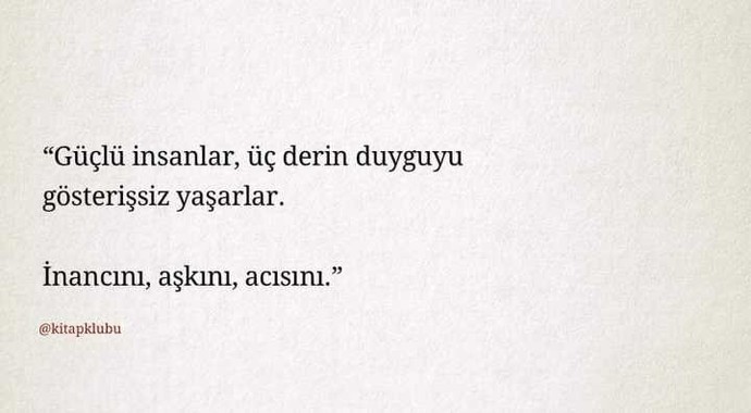 Güçlü insanlar aşkını ve acısını gizli mi yaşar?
