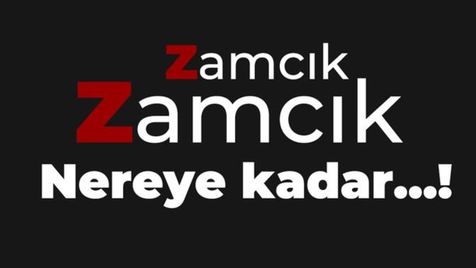 Zam zam zam nereye kadar arkadaşlar?